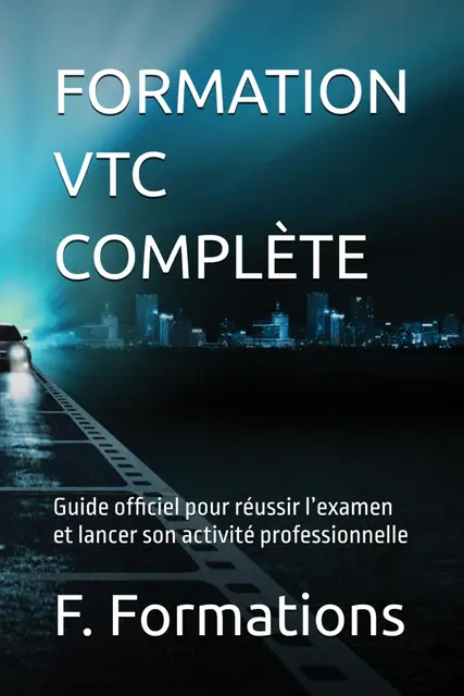 FORMATION VTC COMPLÈTE: Guide officiel pour réussir l’examen et lancer son activité professionnelle