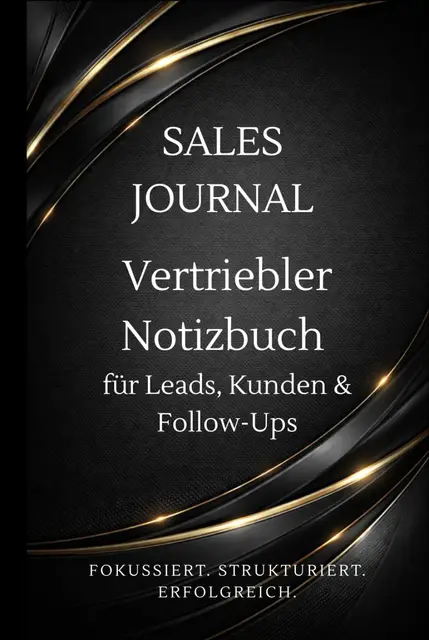 Sales Journal – Vertriebler Notizbuch für Leads, Kunden & Follow-Ups: Tägliche Leads, Aufgaben & Abschlüsse für erfolgreiche Vertriebler – inklusive Sales-Pipeline, KPI-Tracking und Kunden-Insights