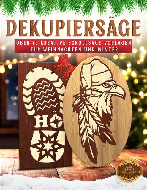Dekupiersäge: Über 75 kreative Scrollsäge-Vorlagen für Weihnachten und Winter