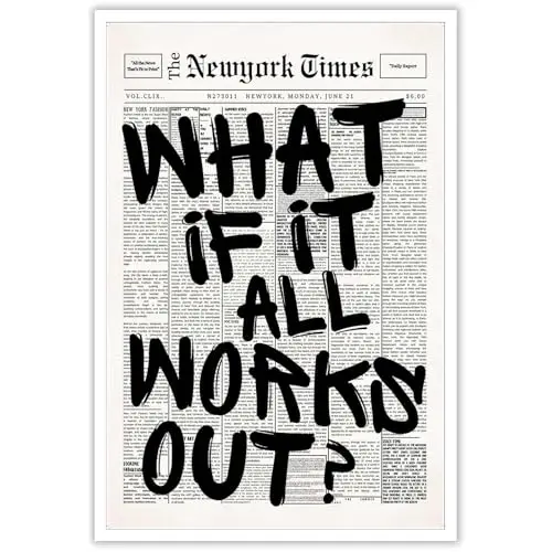 Poster de journal rétro noir et blanc « What If It All Works Out », Citations positives minimalistes sur une peinture toile, affiche decoration murale pour maison dortoir, 20,3 × 30,5 cm, sans cadre