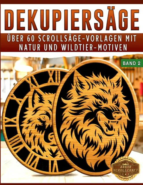 Dekupiersäge: Über 60 Scrollsäge-Vorlagen mit Natur und Wildtier-Motiven – Band 2